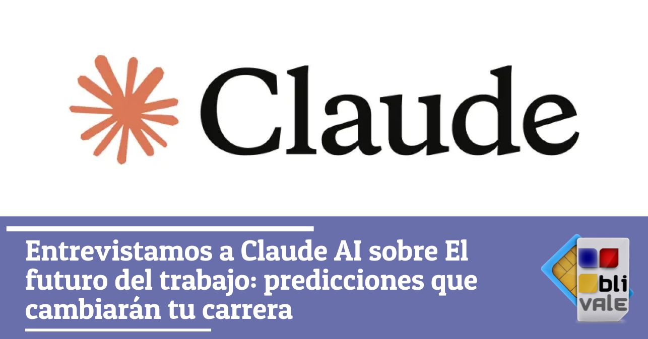 blivale_image_es_Entrevistamos a Claude AI sobre el futuro del trabajo_643x337 BLIVALE Blog: Guides and tips for worry-free travel - Results from #10